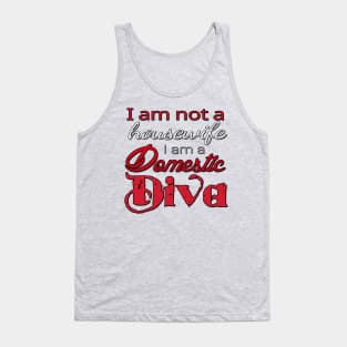 I am not a housewife, I am a Domestic Diva Tank Top